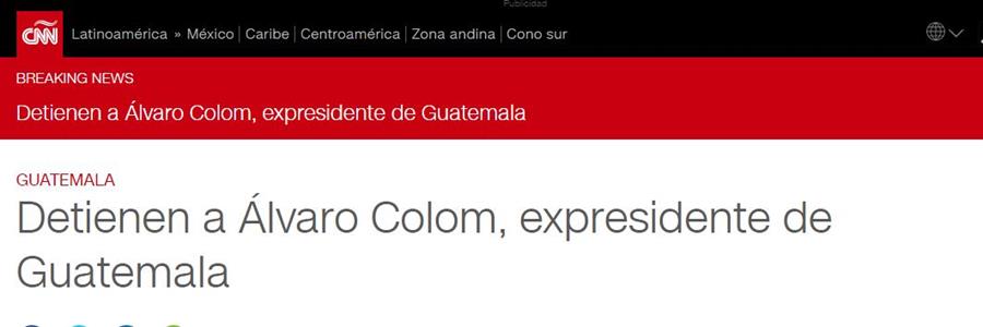 La cadena de noticias CNN también destacó en sus titulares la captura del expresidente Álvaro Colom. (Foto Prensa Libre: www.cnn.com)